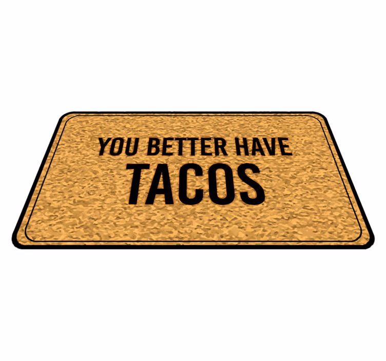Alfombra vinílica con frase Es mejor que tengas tacos - TenVinilo