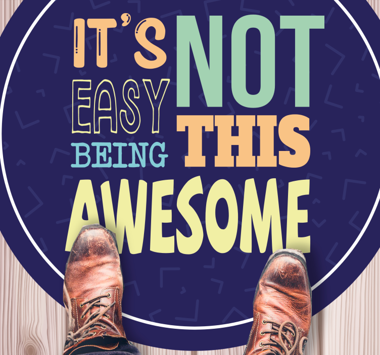 Alfombra vinílica frase no es fácil ser tan increíble - TenVinilo